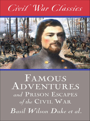 Famous Adventures and Prison Escapes of the Civil War - ebook